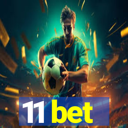 11 bet